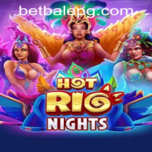 Discover the Thrilling World of HotRioNights: A Comprehensive Guide